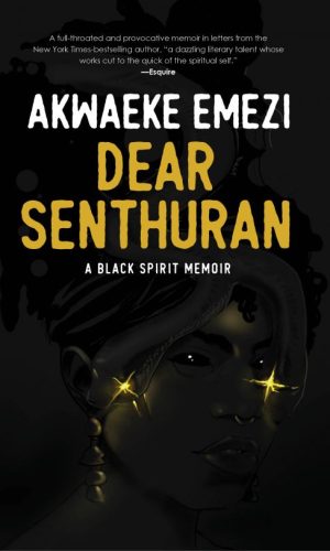 Dear Senthuran: A Black Spirit Memoir