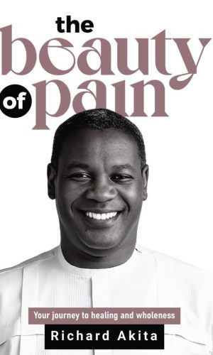 The Beauty of Pain: Your Journey to Healing and Wholeness