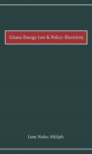 Ghana Energy Law and Policy: Electricity (Hardcover)