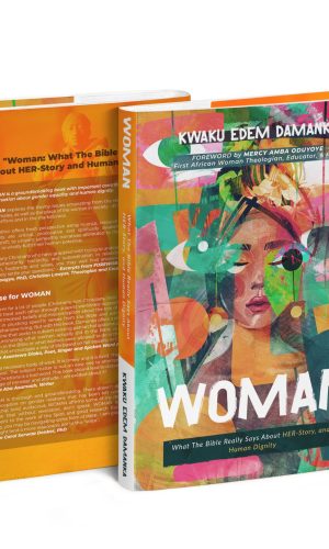 Woman: What The Bible Really Says about Her-Story and Human Dignity